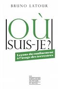 OU SUIS-JE ? LECONS DU CONFINEMENT A L'USAGE DES TERRESTRES 