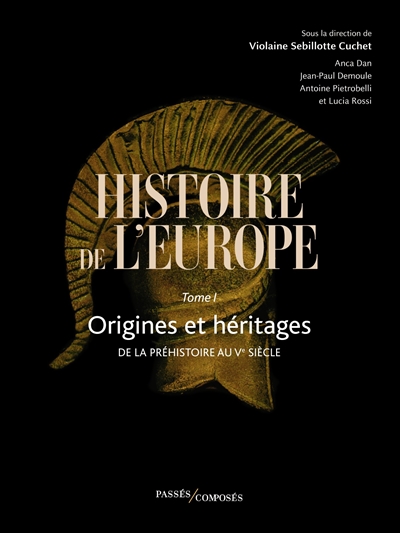 HISTOIRE DE L'EUROPE VOL. 1 - ORIGINES ET HERITAGES. DE LA PREHISTOIRE AU VE SIECLE 